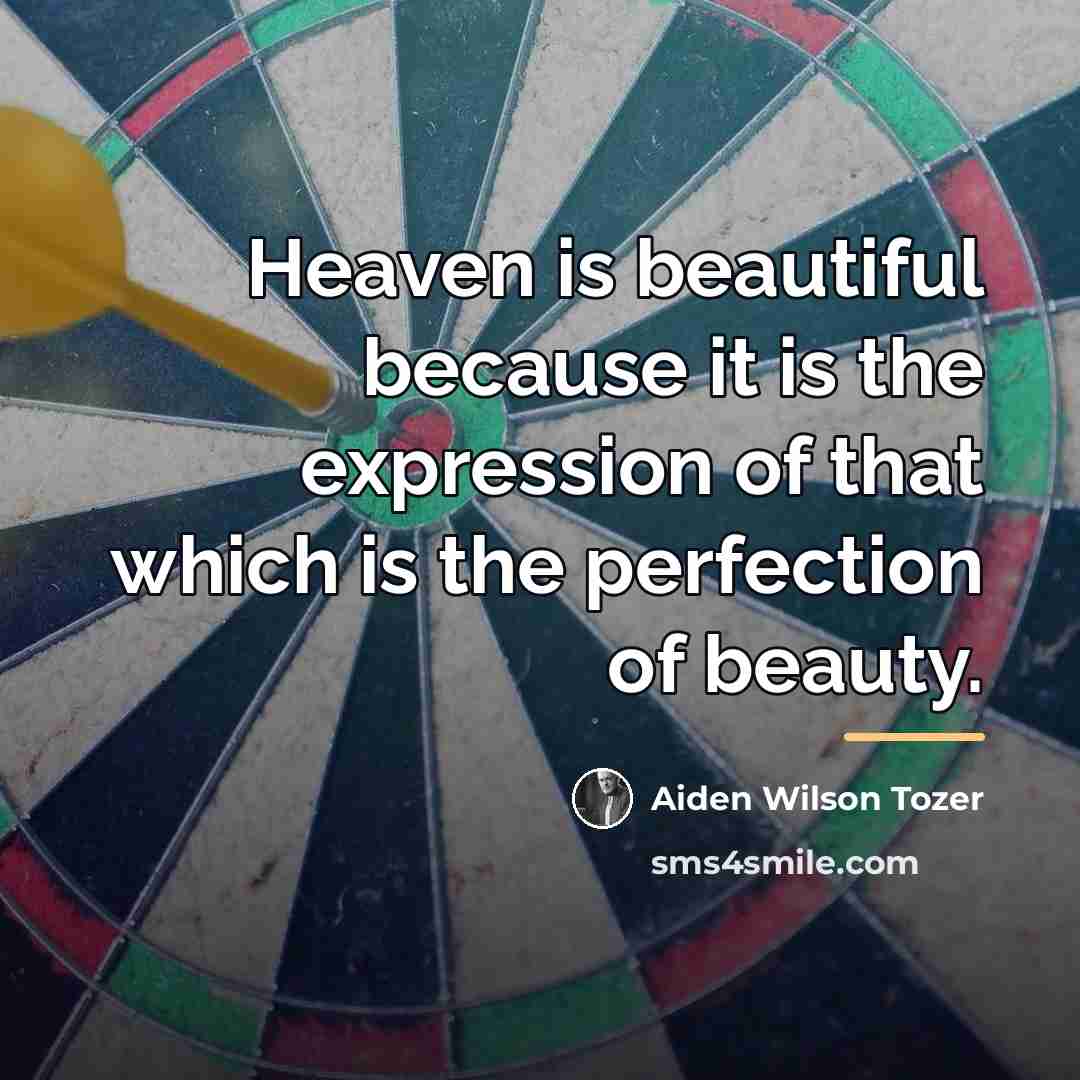 “Heaven is beautiful because it is the expression of that…” quote by Aiden Wilson Tozer