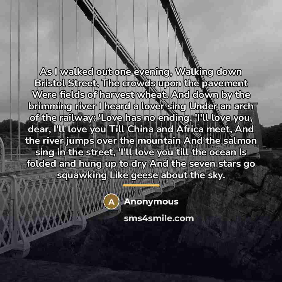 “As I walked out one evening, Walking down Bristol Street,…” quote by Anonymous