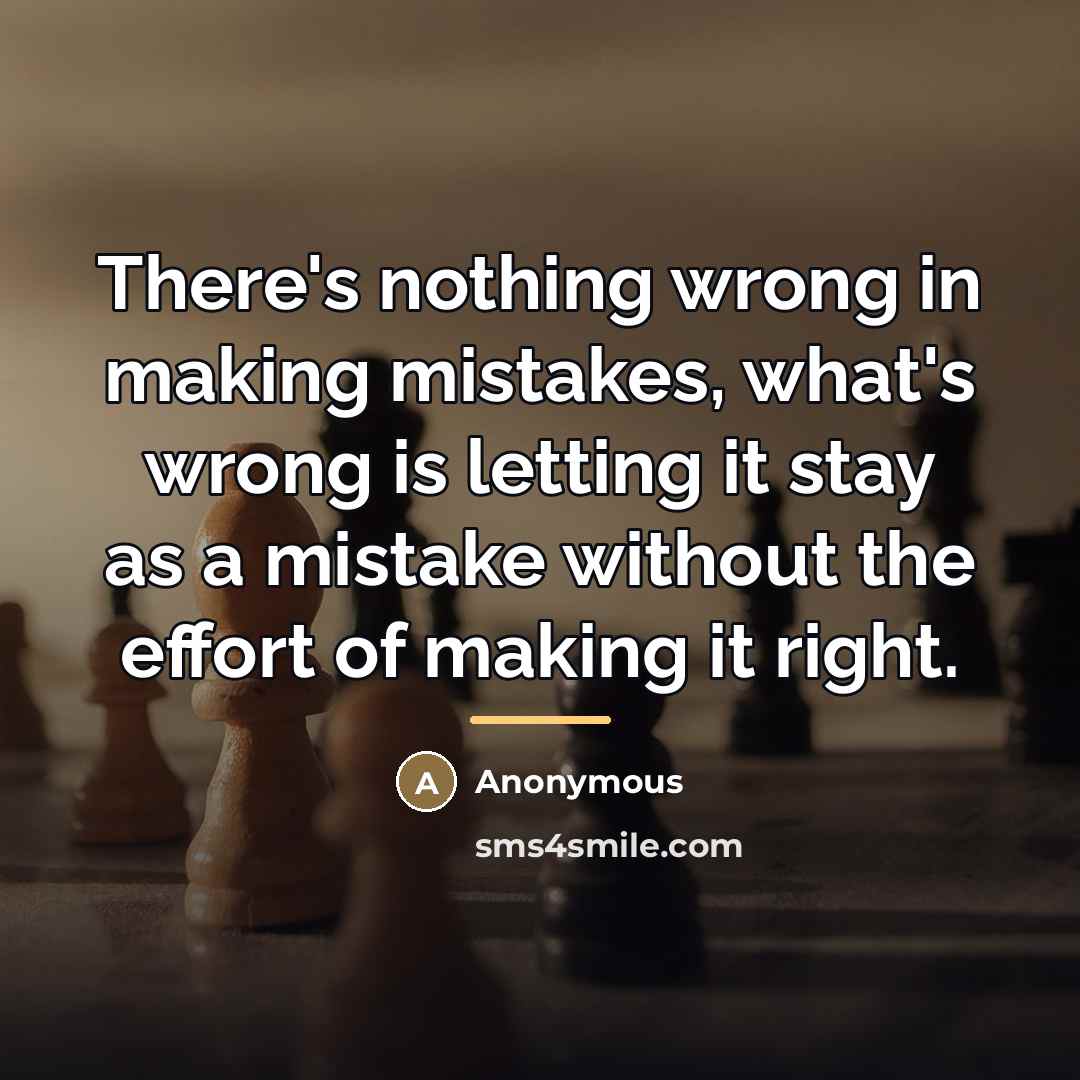 “There's nothing wrong in making mistakes, what's wrong is letting…” quote by Anonymous