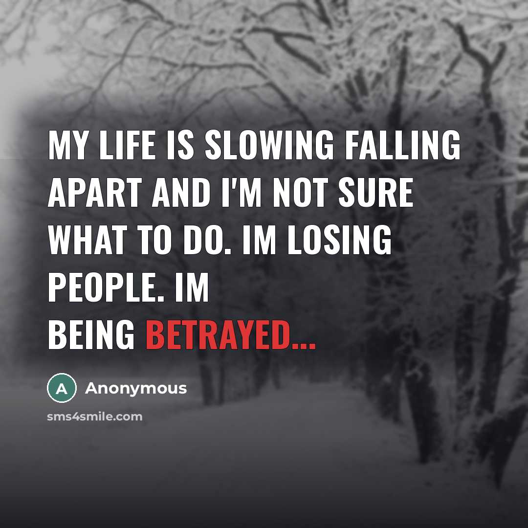 “My life is slowing falling apart and I'm not sure…” quote by Anonymous