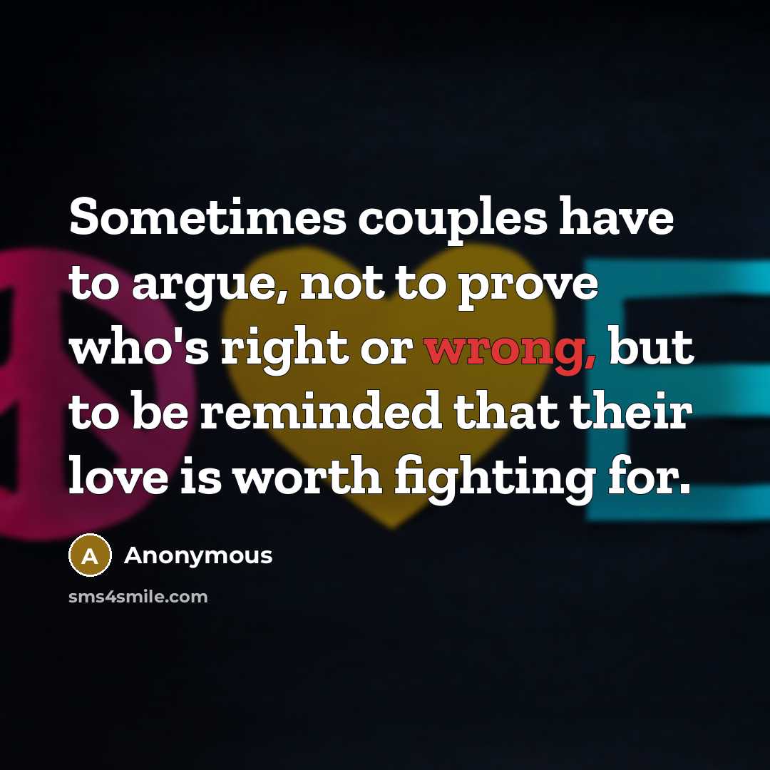 “Sometimes couples have to argue, not to prove who's right…” quote by Anonymous