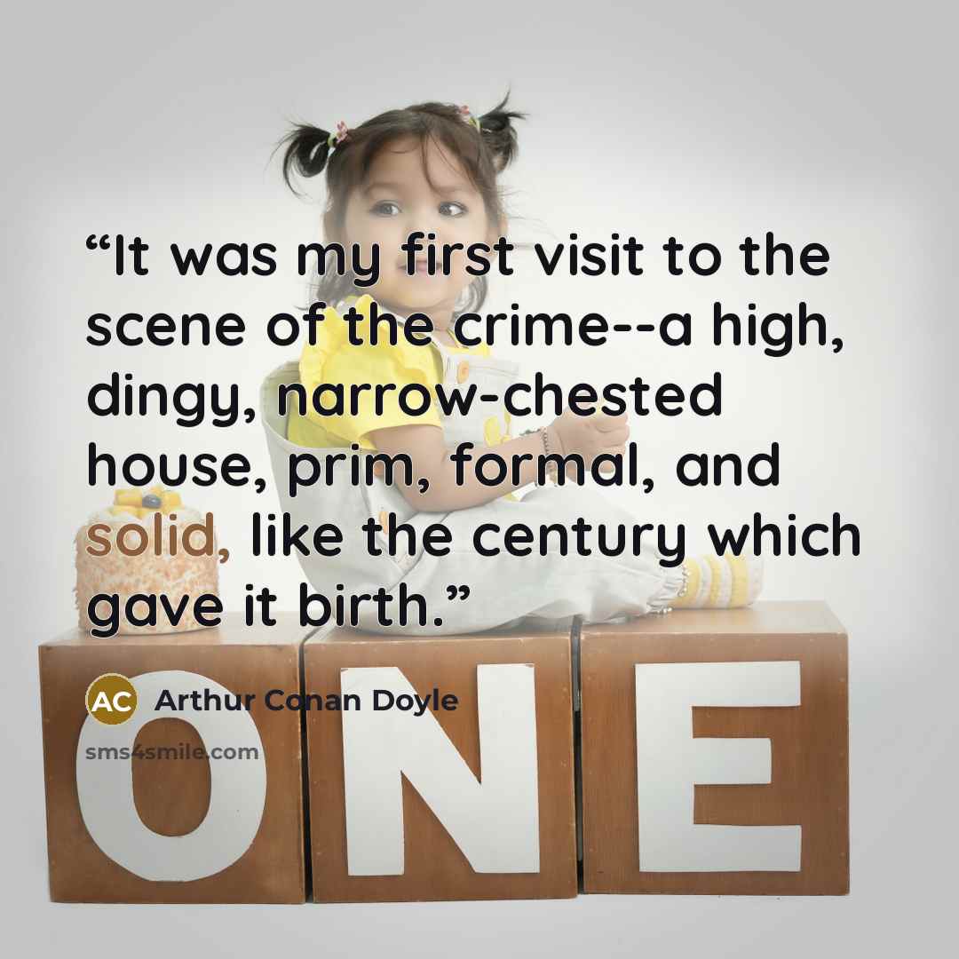 “It was my first visit to the scene of the crime--a high, dingy, narrow-chested house, prim, formal, and solid, like the century which gave it birth.” quote by Arthur Conan Doyle