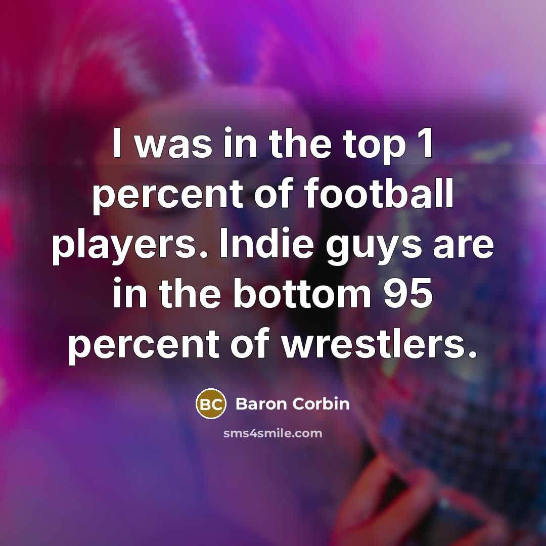“I was in the top 1 percent of football players.…” quote by Baron Corbin