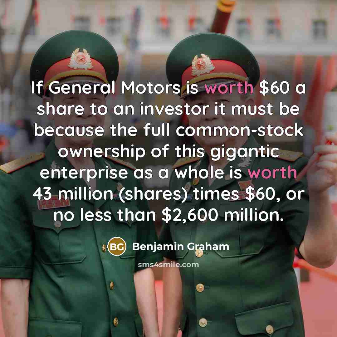 “If General Motors is worth $60 a share to an…” quote by Benjamin Graham