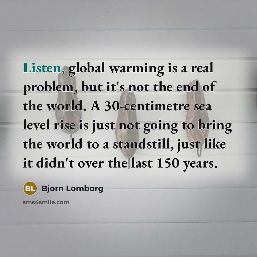 “Listen, global warming is a real problem, but it's not…” quote by Bjorn Lomborg