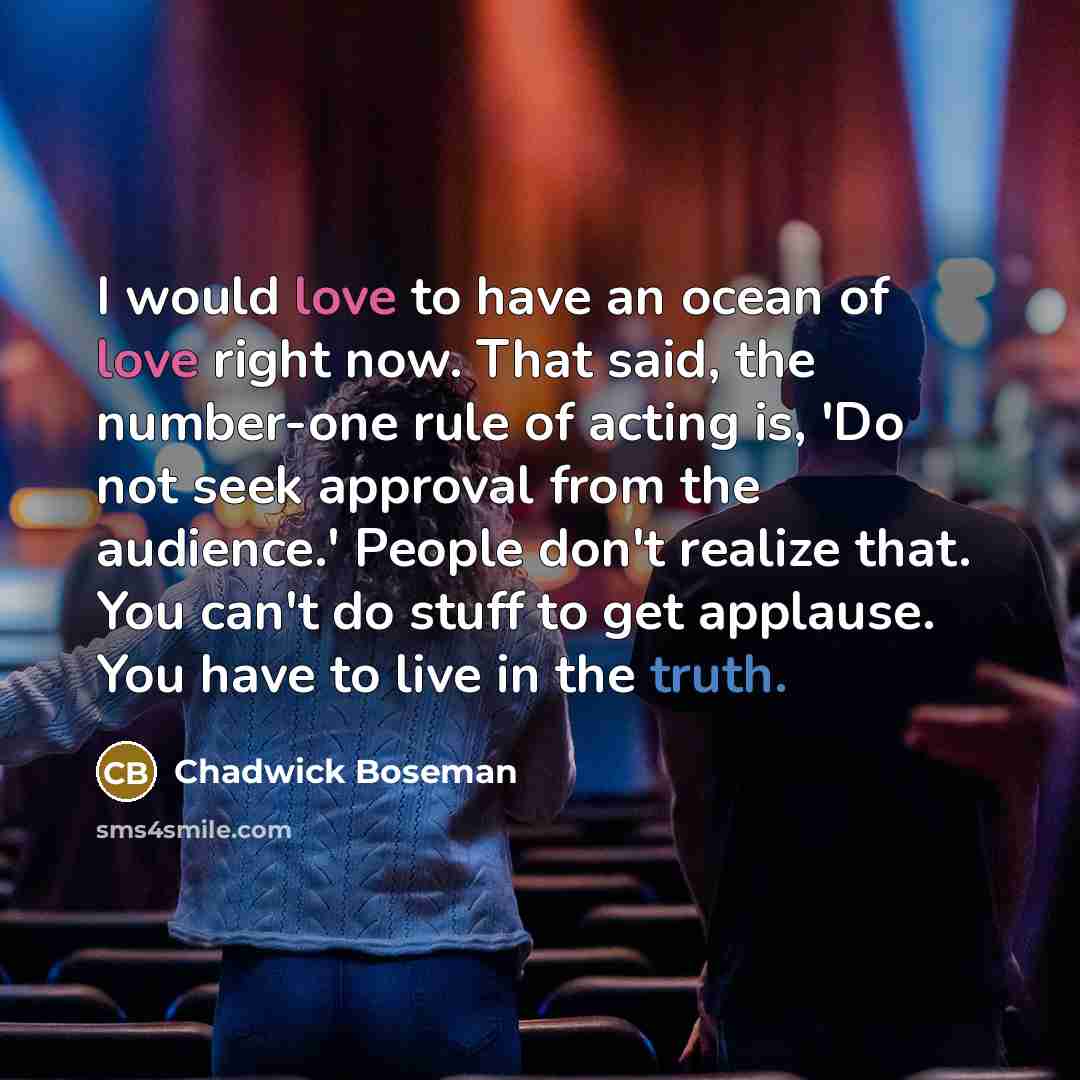 “I would love to have an ocean of love right…” quote by Chadwick Boseman
