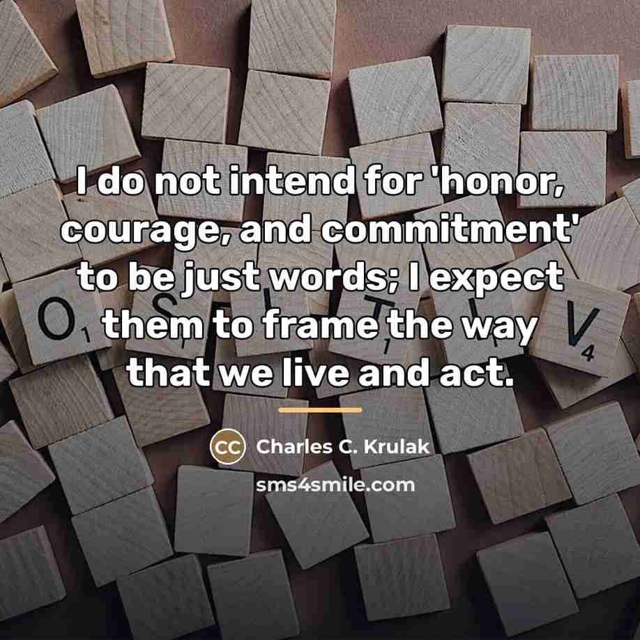 “I do not intend for 'honor, courage, and commitment' to…” quote by Charles C. Krulak