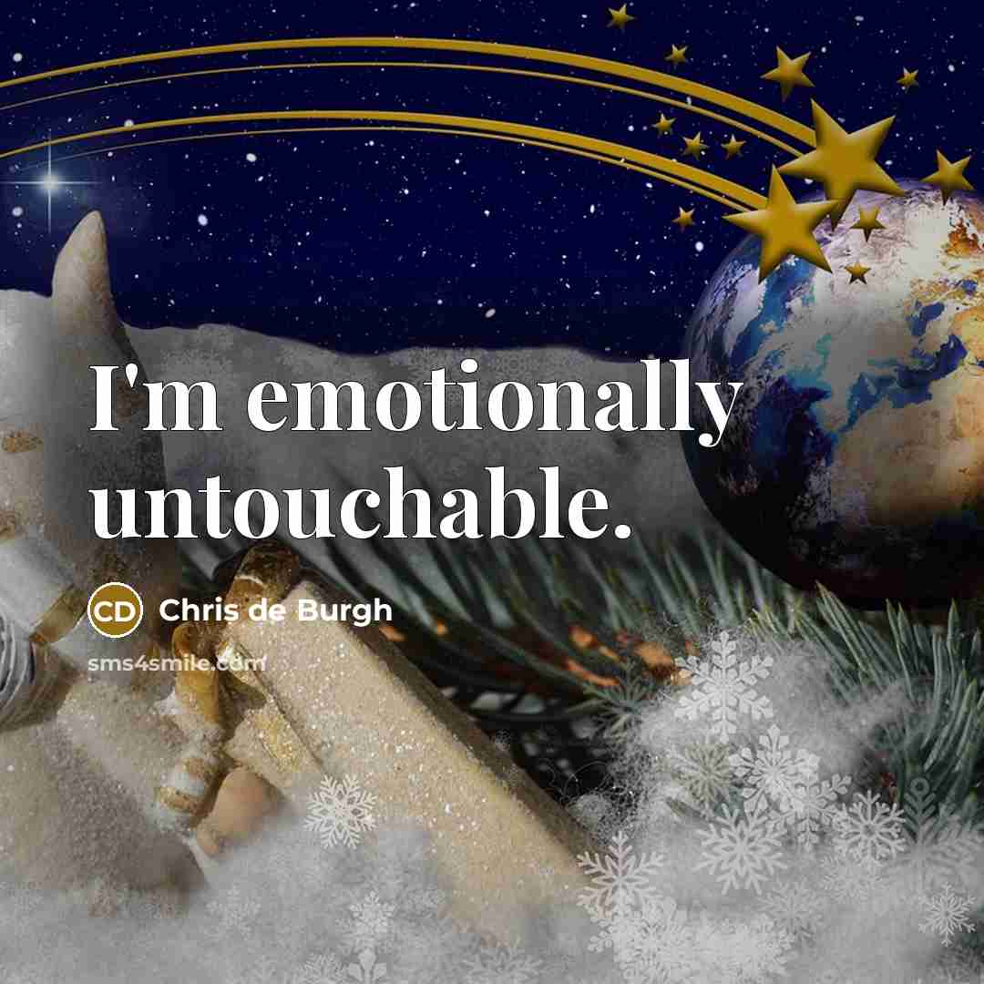 “I'm emotionally untouchable.…” quote by Chris de Burgh