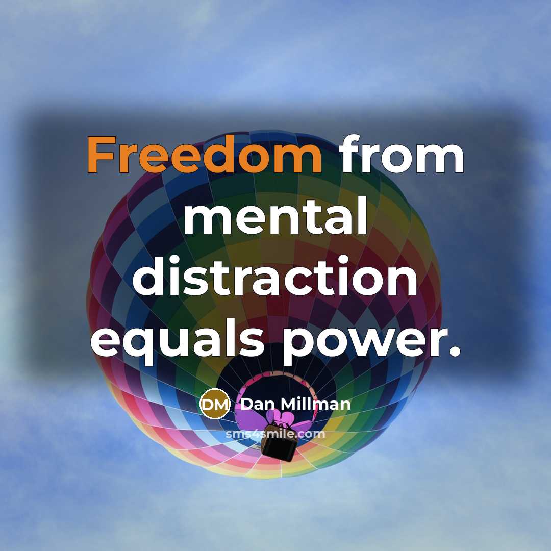 “Freedom from mental distraction equals power.…” quote by Dan Millman