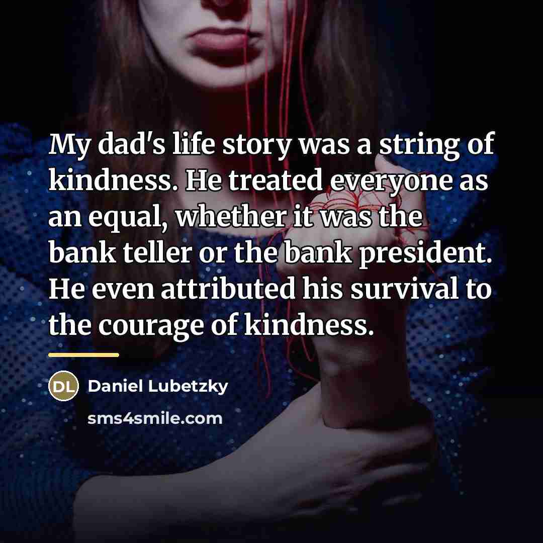 “My dad's life story was a string of kindness. He…” quote by Daniel Lubetzky