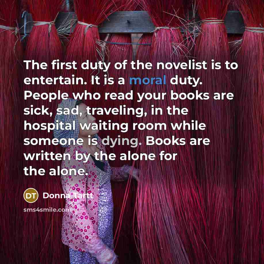 “The first duty of the novelist is to entertain. It…” quote by Donna Tartt