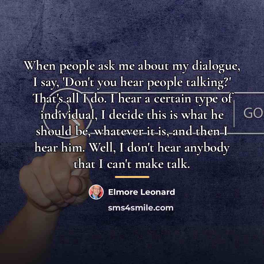 “When people ask me about my dialogue, I say, 'Don't…” quote by Elmore Leonard