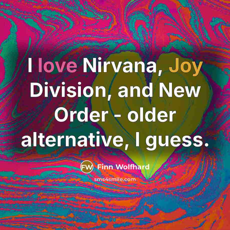 “I love Nirvana, Joy Division, and New Order - older…” quote by Finn Wolfhard