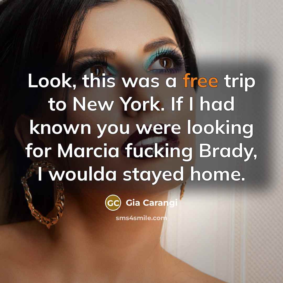 “Look, this was a free trip to New York. If…” quote by Gia Carangi
