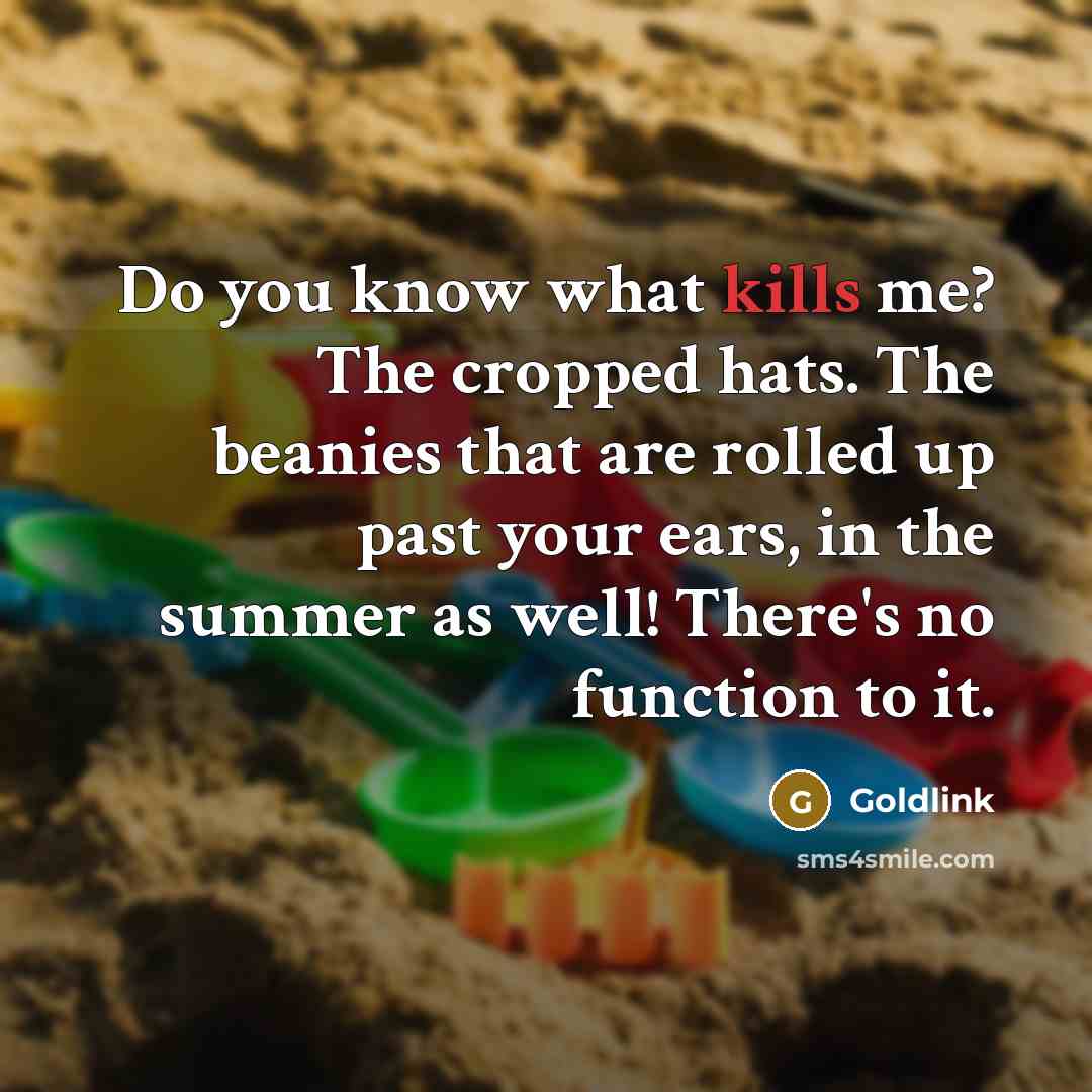 “Do you know what kills me? The cropped hats. The beanies that are rolled up past your ears, in the summer as well! There's no function to it.” quote by Goldlink