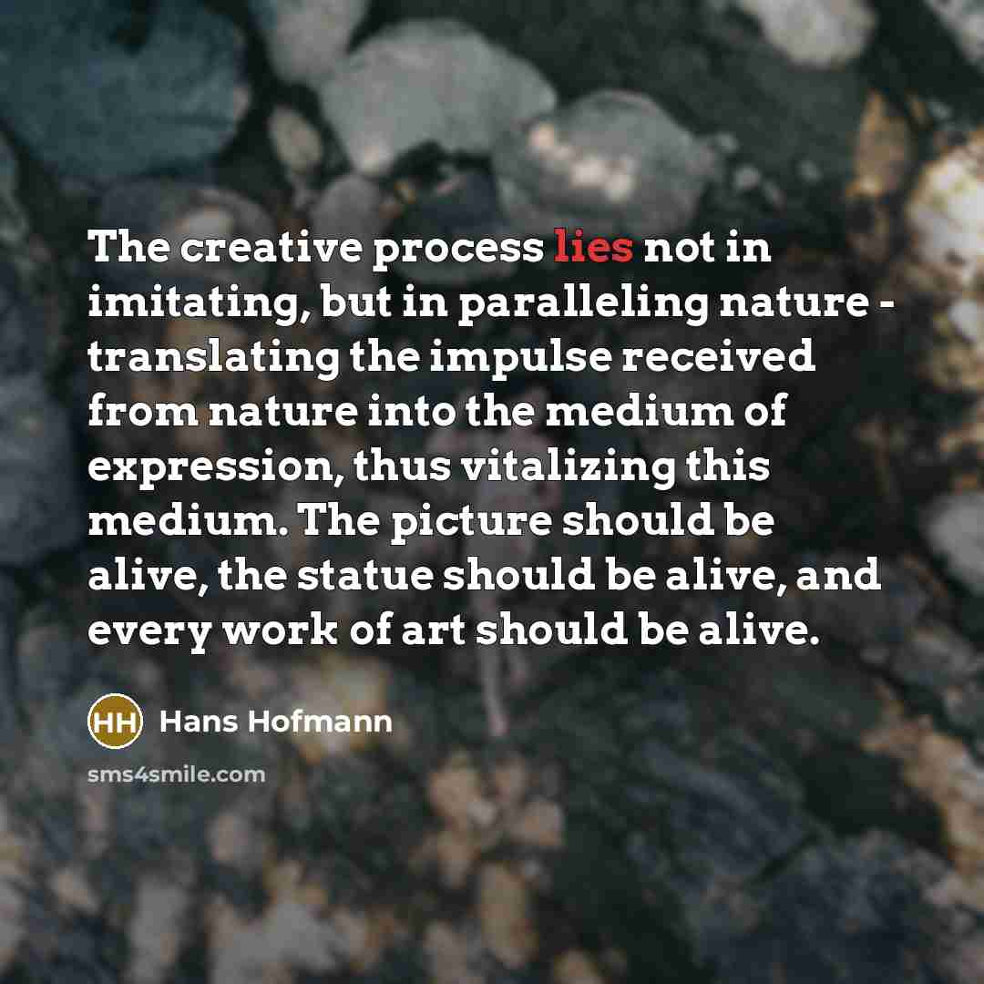 “The creative process lies not in imitating, but in paralleling…” quote by Hans Hofmann