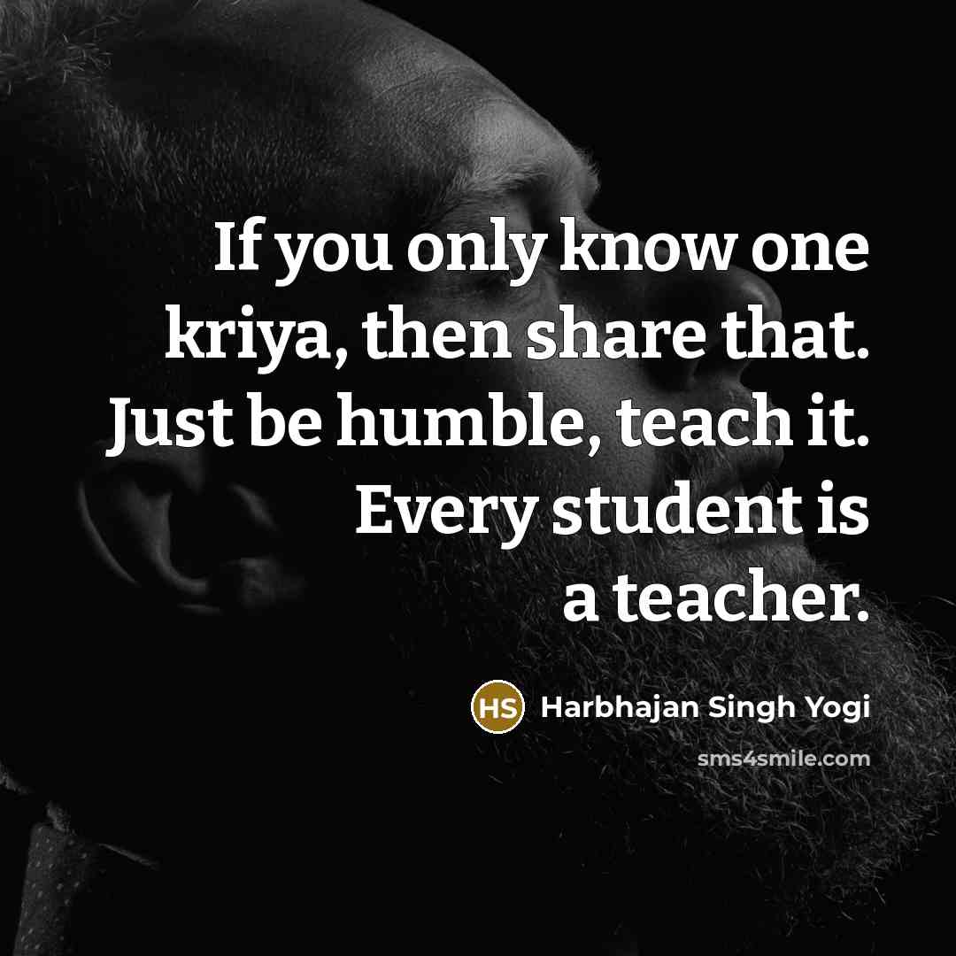 “If you only know one kriya, then share that. Just…” quote by Harbhajan Singh Yogi