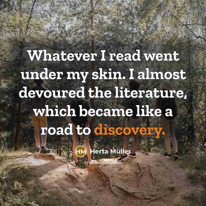 “Whatever I read went under my skin. I almost devoured…” quote by Herta Muller