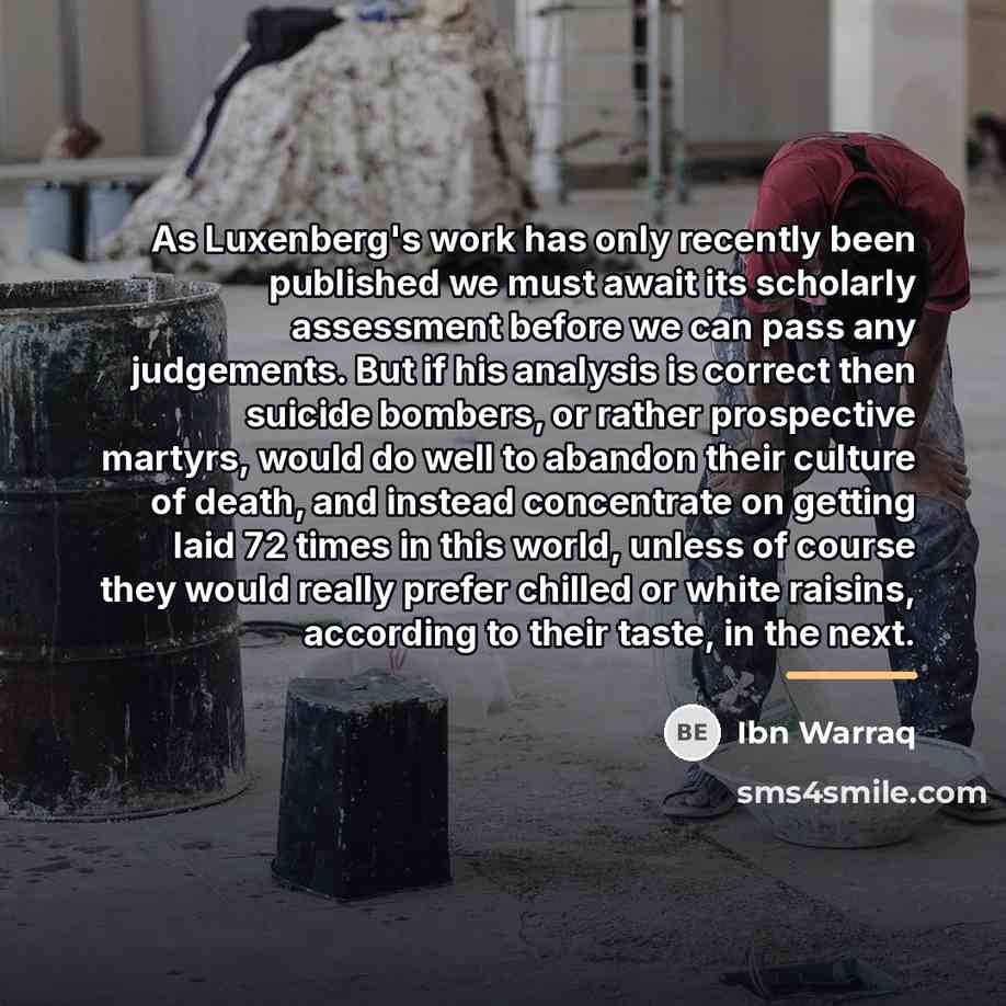 “As Luxenberg's work has only recently been published we must…” quote by Ibn Warraq