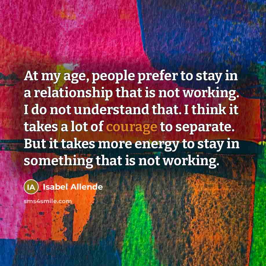 “At my age, people prefer to stay in a relationship…” quote by Isabel Allende