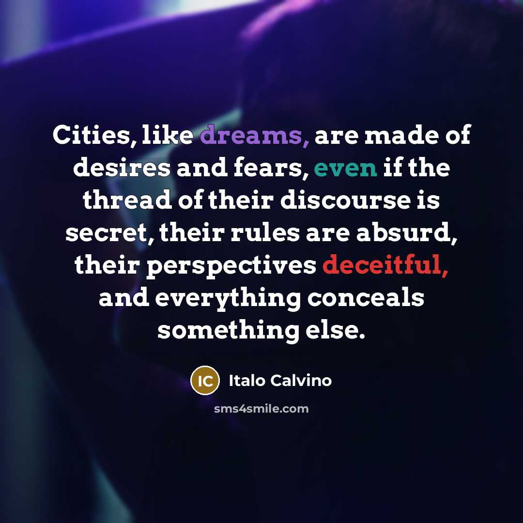 “Cities, like dreams, are made of desires and fears, even…” quote by Italo Calvino