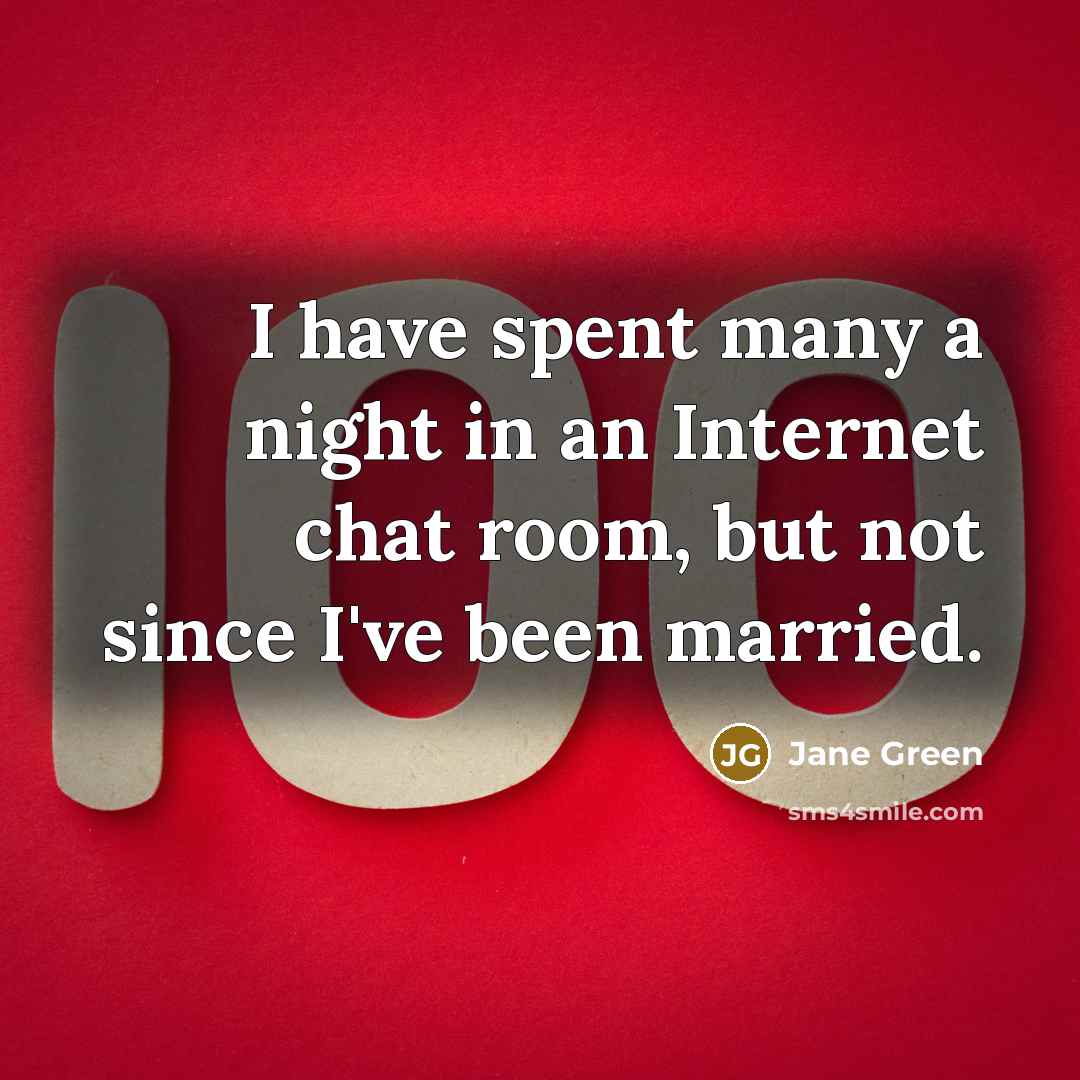 “I have spent many a night in an Internet chat…” quote by Jane Green