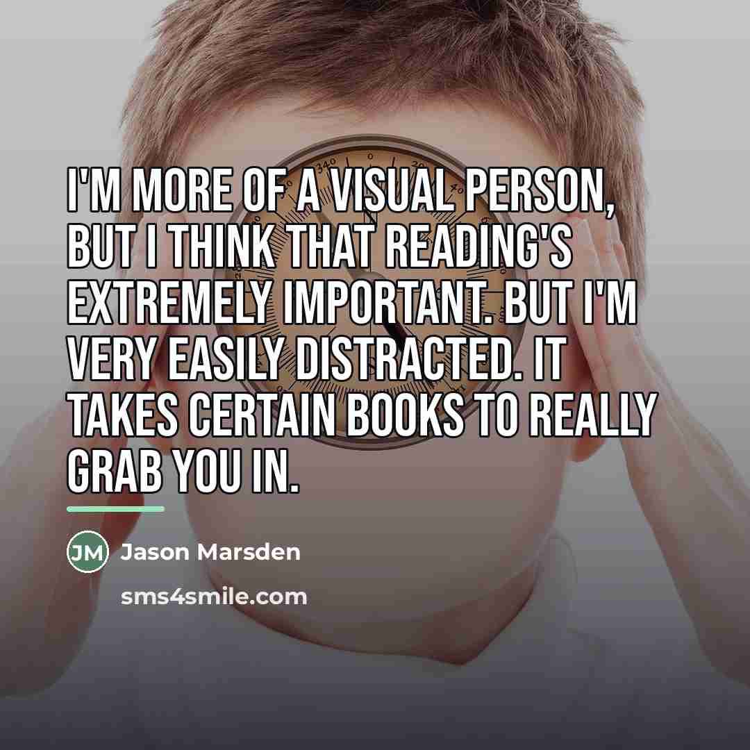 “I'm more of a visual person, but I think that…” quote by Jason Marsden