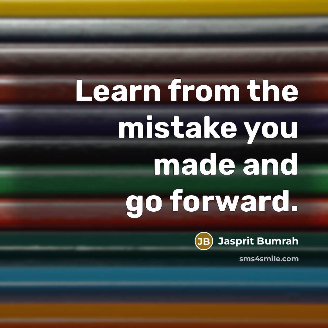 “Learn from the mistake you made and go forward.…” quote by Jasprit Bumrah