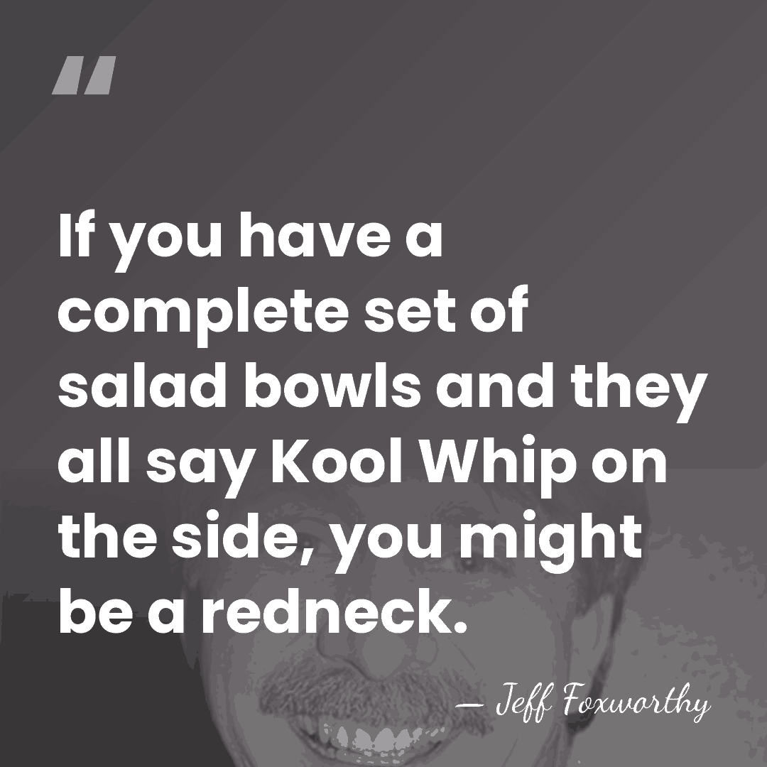 If you have a complete set of salad bowls and they all&hellip; - Jeff Foxworthy