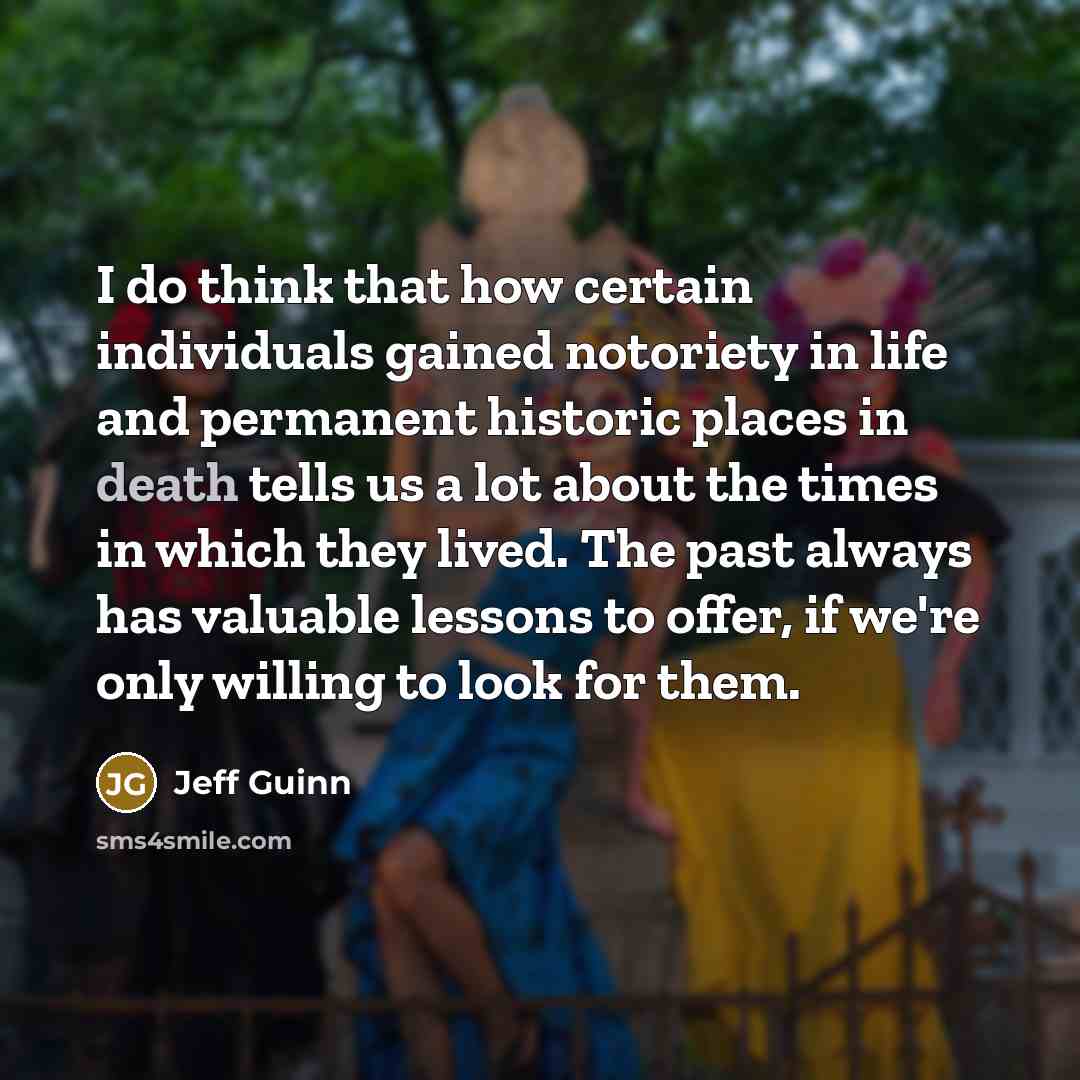 “I do think that how certain individuals gained notoriety in…” quote by Jeff Guinn