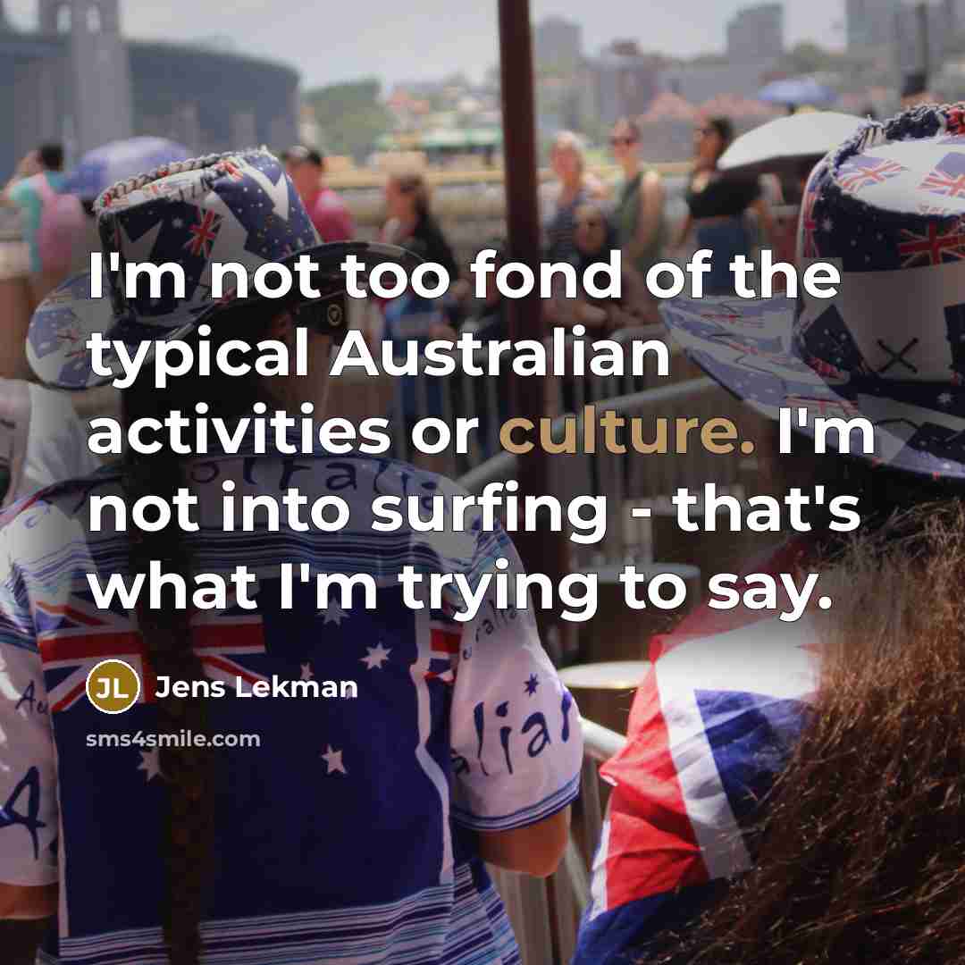 “I'm not too fond of the typical Australian activities or…” quote by Jens Lekman