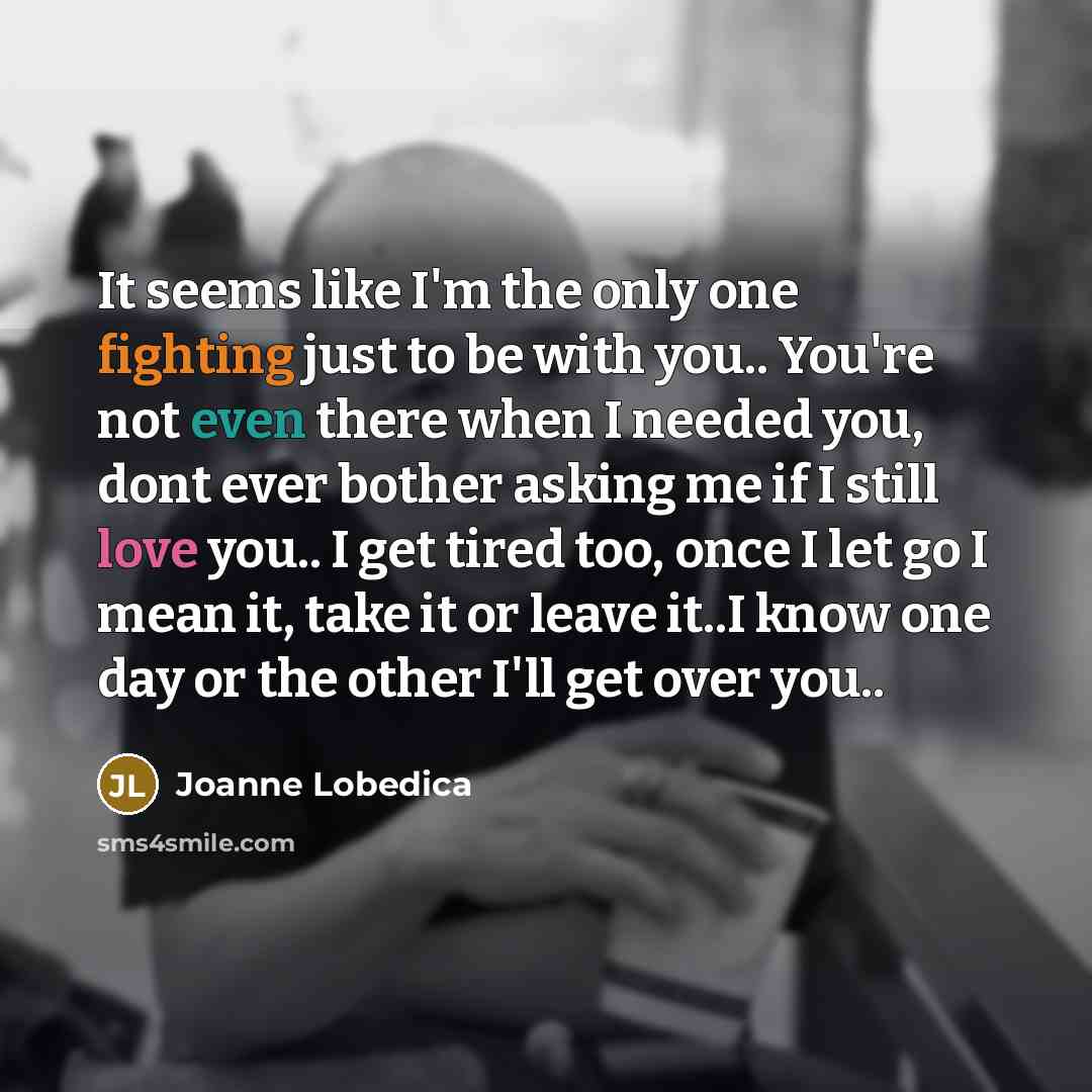 “It seems like I'm the only one fighting just to…” quote by Joanne Lobedica