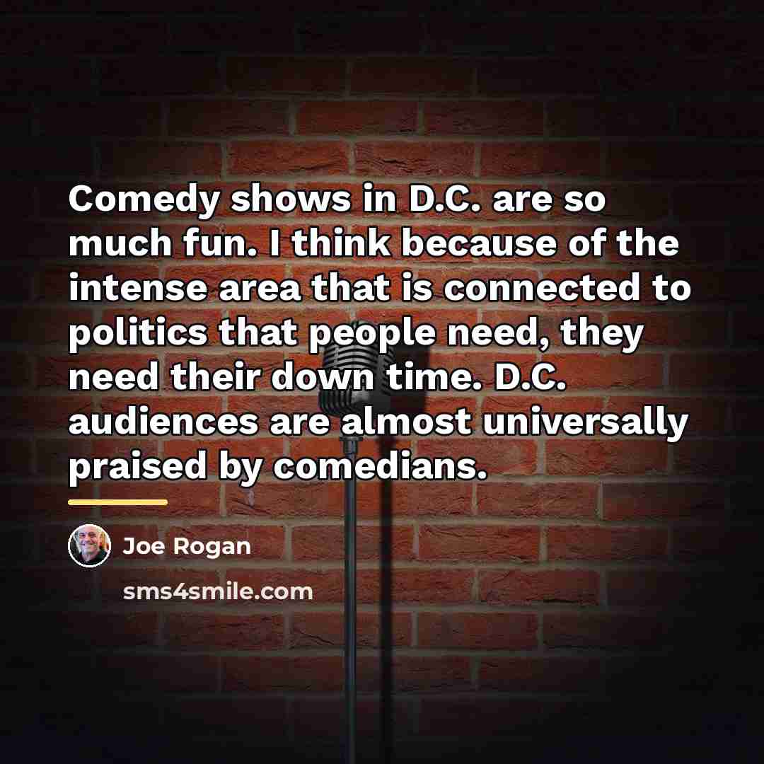 “Comedy shows in D.C. are so much fun. I think…” quote by Joe Rogan