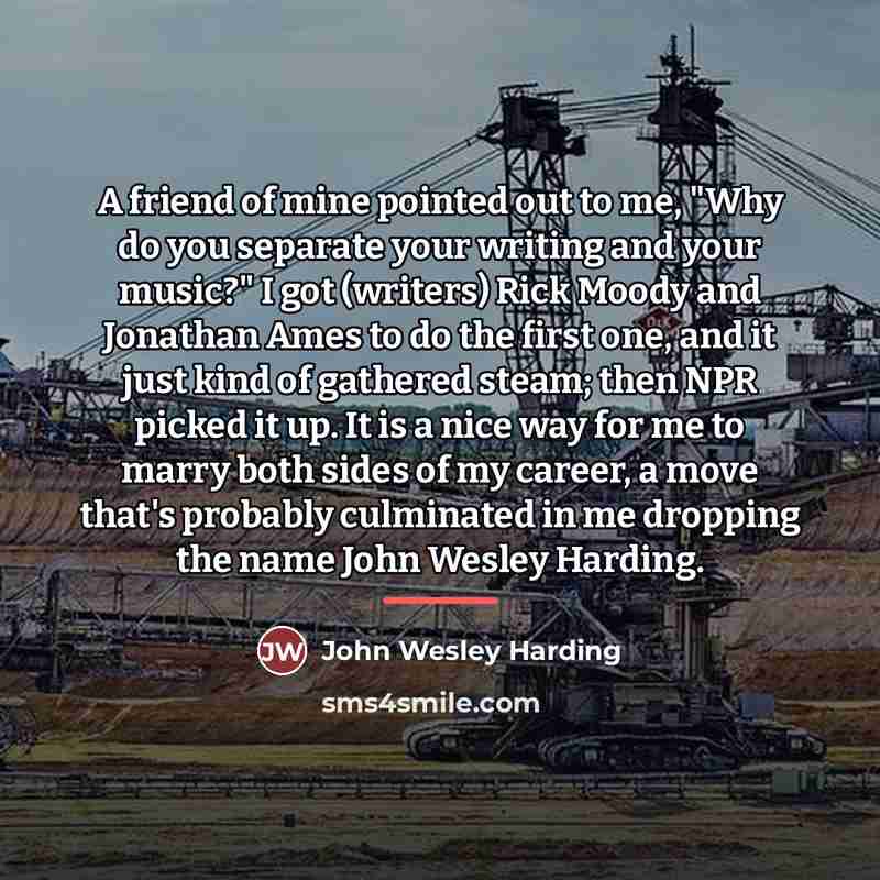 “A friend of mine pointed out to me, "Why do…” quote by John Wesley Harding