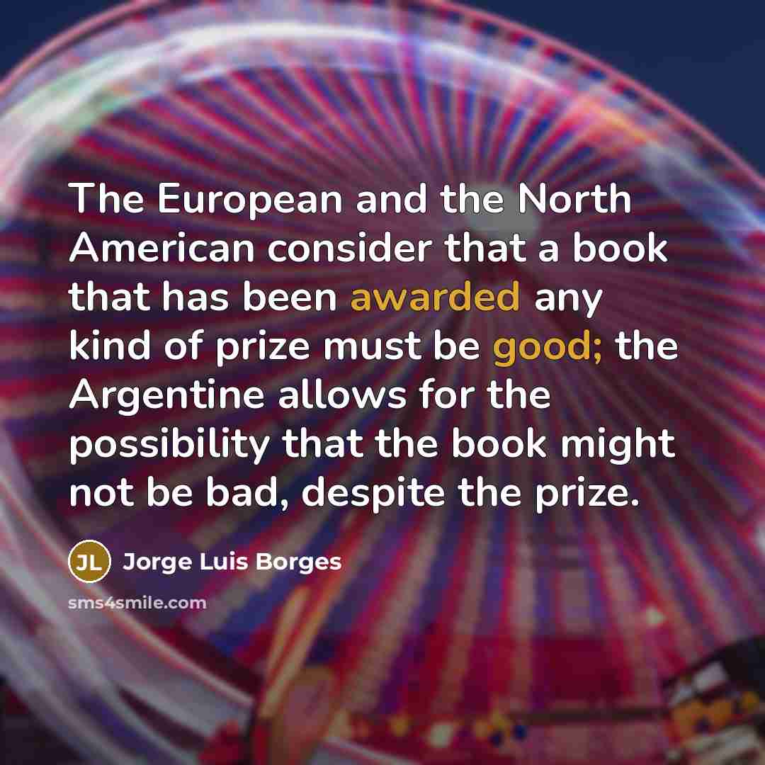 “The European and the North American consider that a book…” quote by Jorge Luis Borges