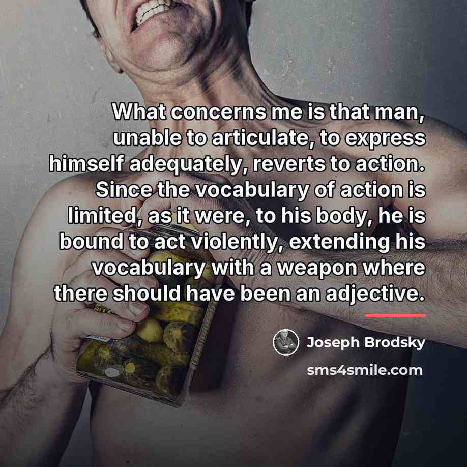 “What concerns me is that man, unable to articulate, to…” quote by Joseph Brodsky