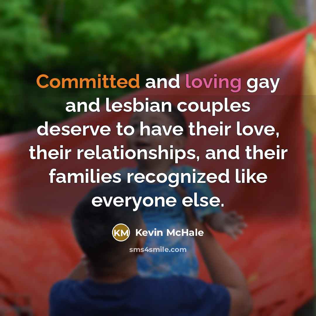“Committed and loving gay and lesbian couples deserve to have…” quote by Kevin McHale