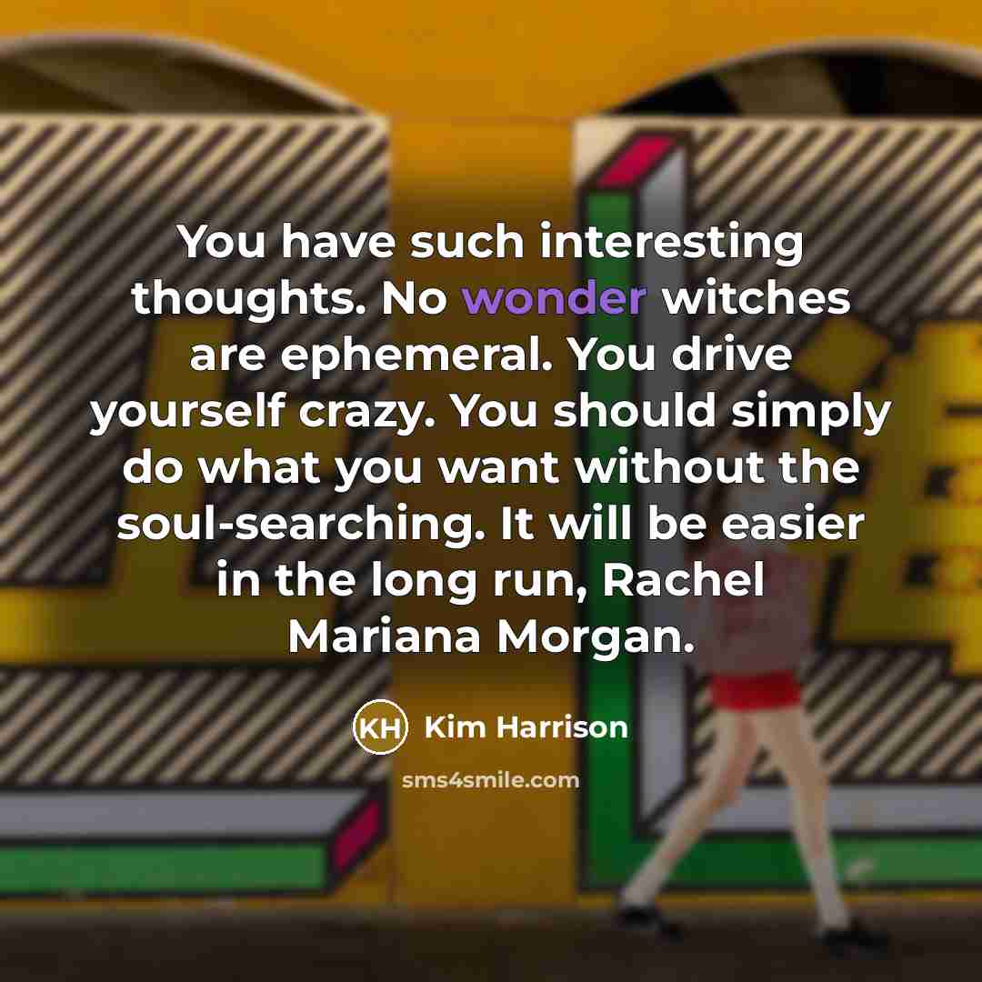 “You have such interesting thoughts. No wonder witches are ephemeral.…” quote by Kim Harrison