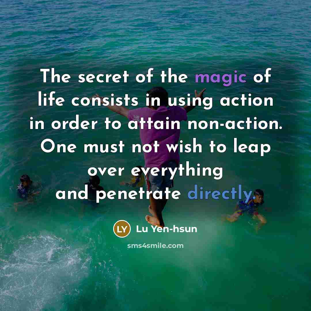 “The secret of the magic of life consists in using…” quote by Lu Yen-hsun