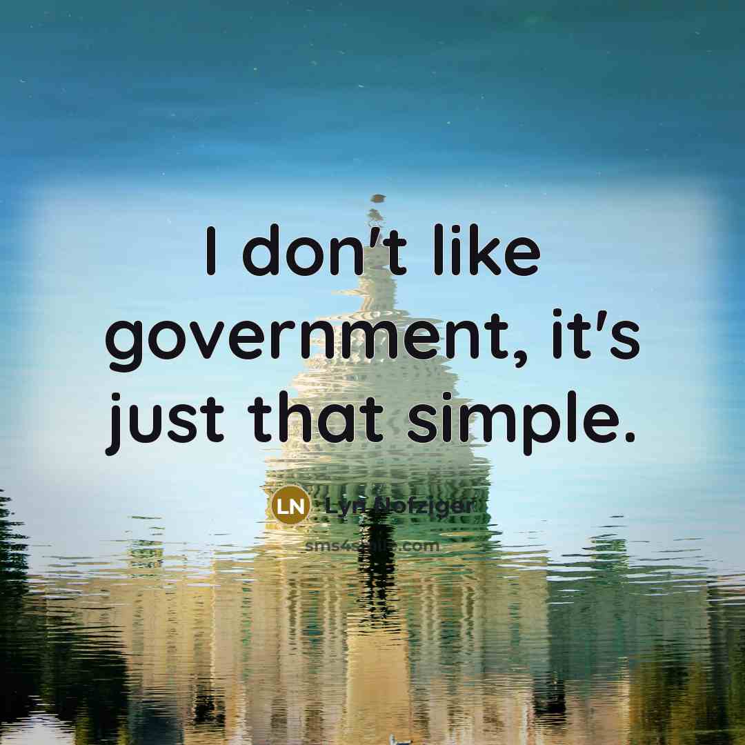 “I don't like government, it's just that simple.…” quote by Lyn Nofziger