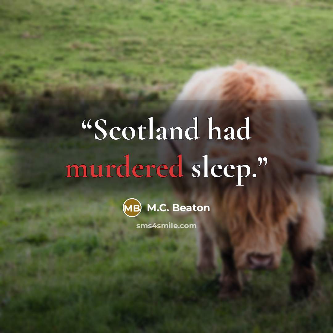 “Scotland had murdered sleep.” quote by M.C. Beaton