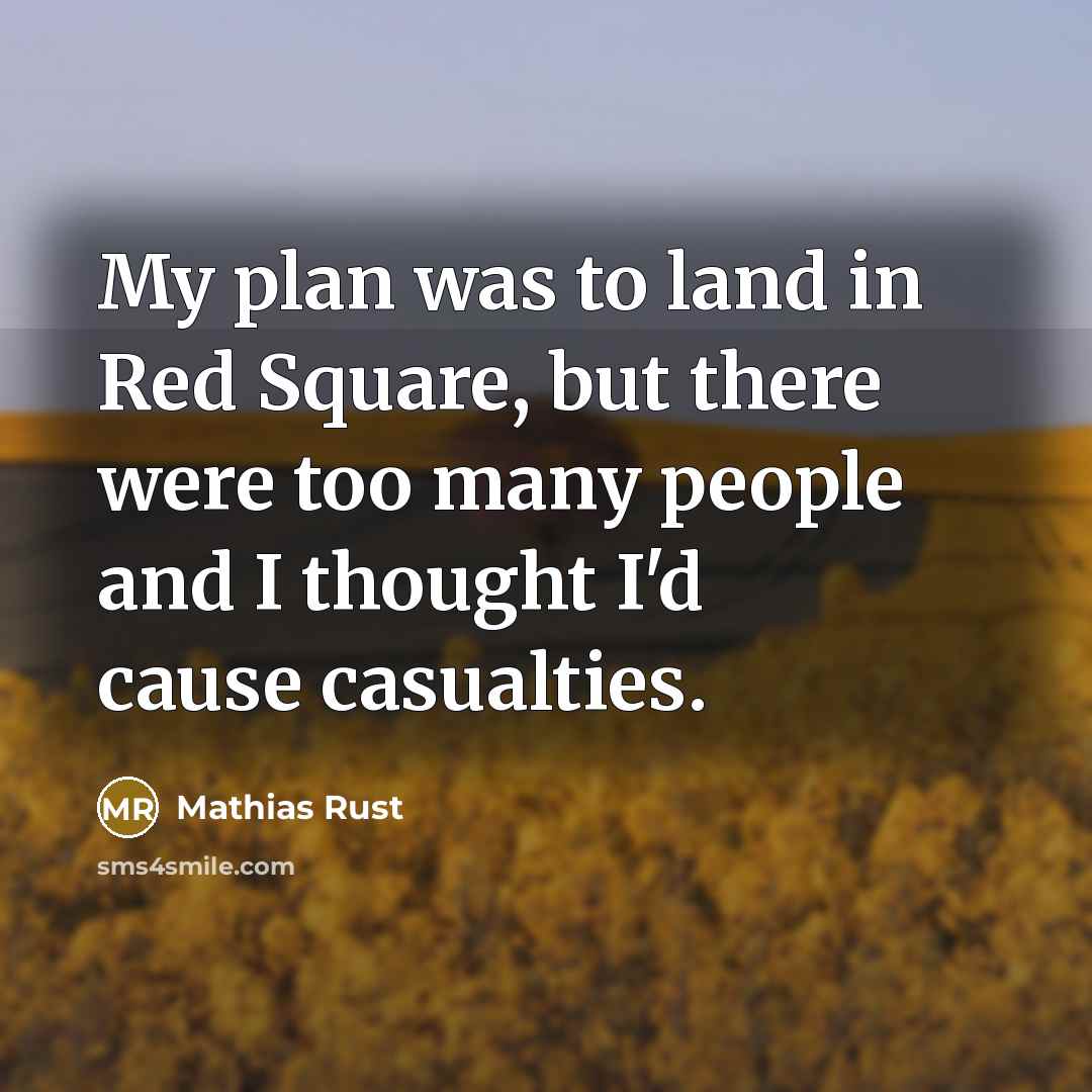 “My plan was to land in Red Square, but there…” quote by Mathias Rust