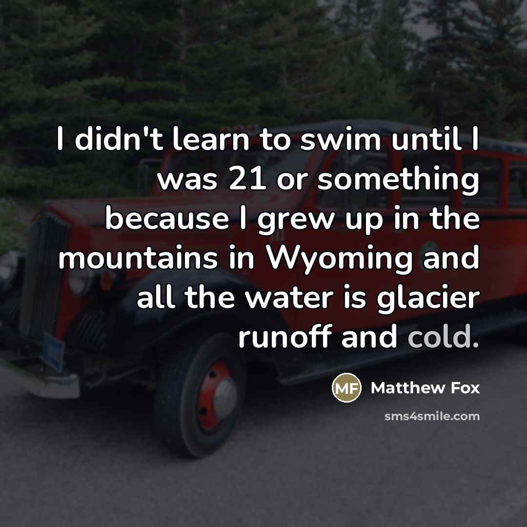 “I didn't learn to swim until I was 21 or…” quote by Matthew Fox