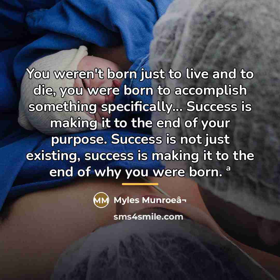 “You weren't born just to live and to die, you…” quote by Myles Munroeâ¬