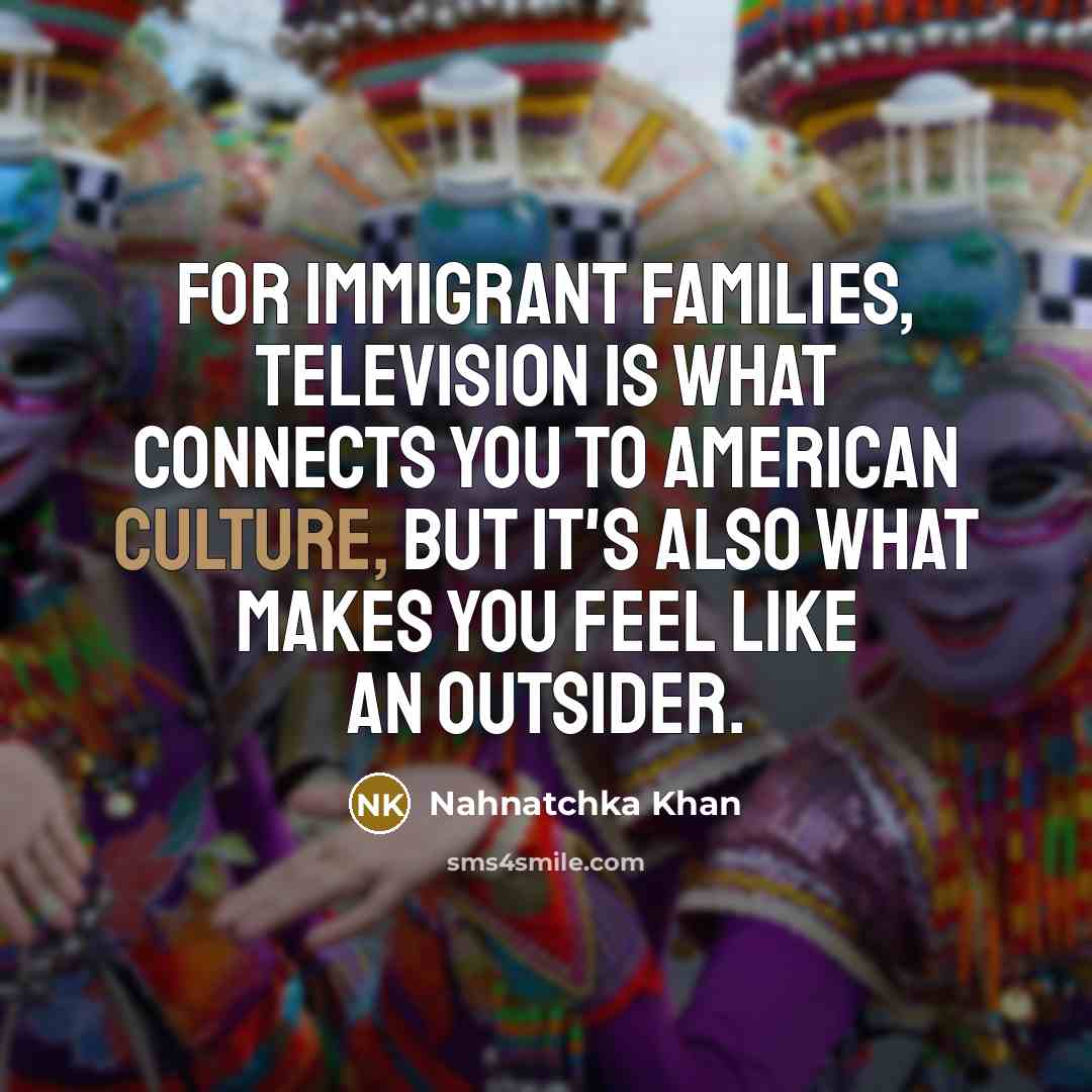 “For immigrant families, television is what connects you to American…” quote by Nahnatchka Khan