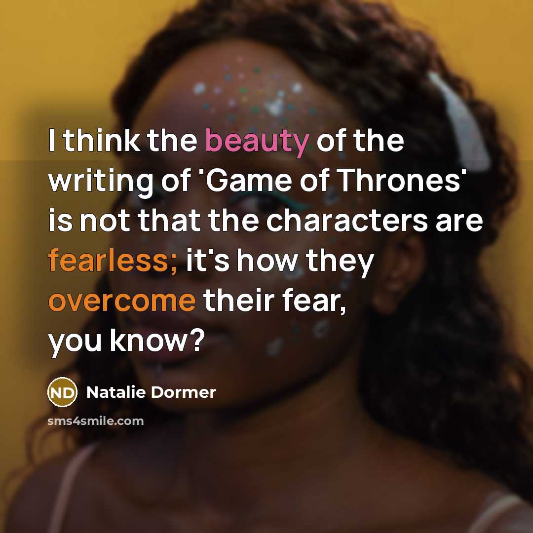“I think the beauty of the writing of 'Game of…” quote by Natalie Dormer