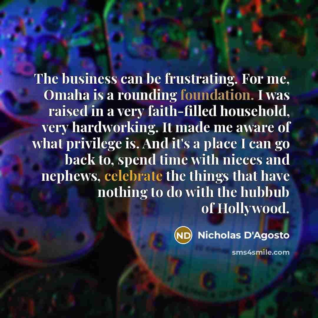 “The business can be frustrating. For me, Omaha is a…” quote by Nicholas D'Agosto