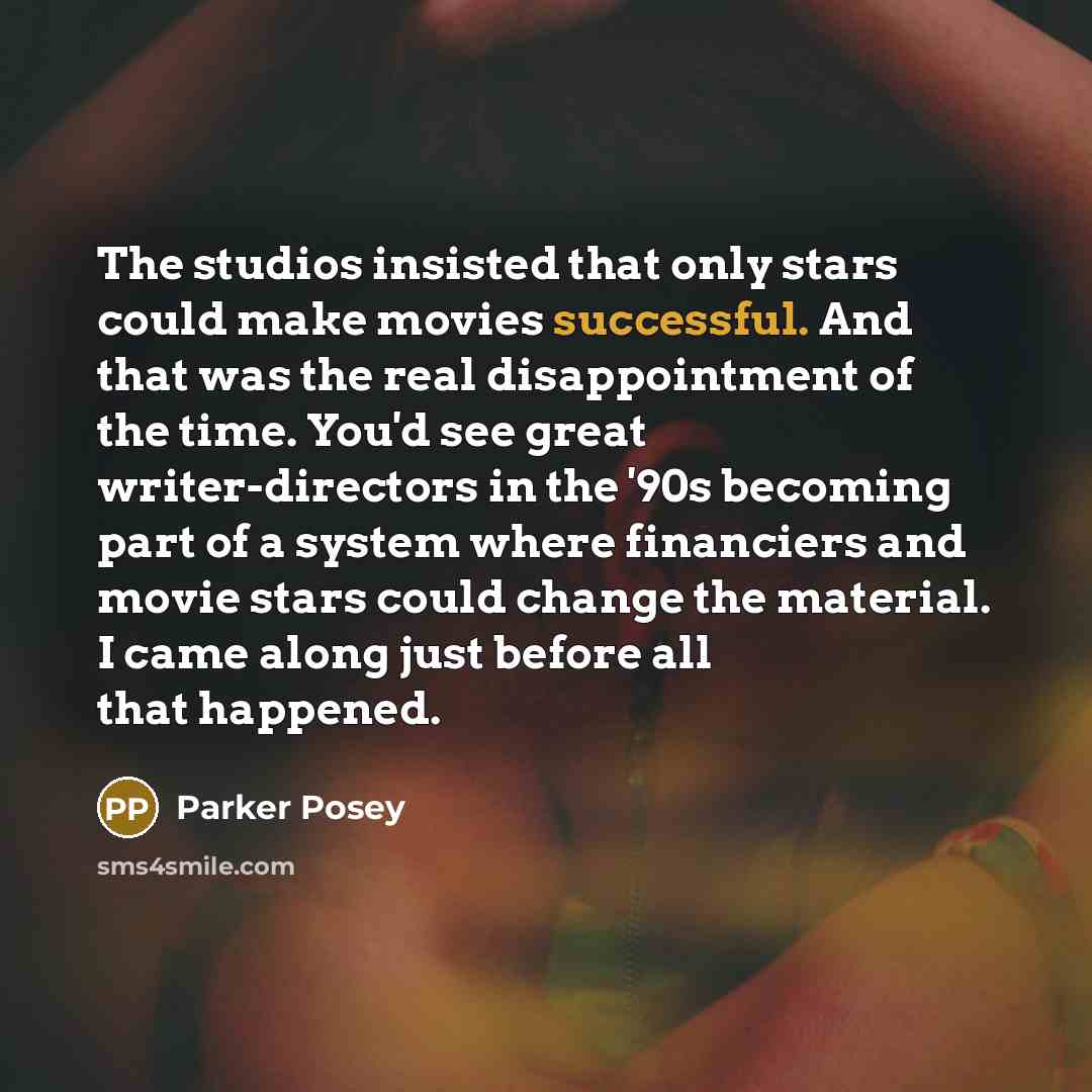 “The studios insisted that only stars could make movies successful.…” quote by Parker Posey
