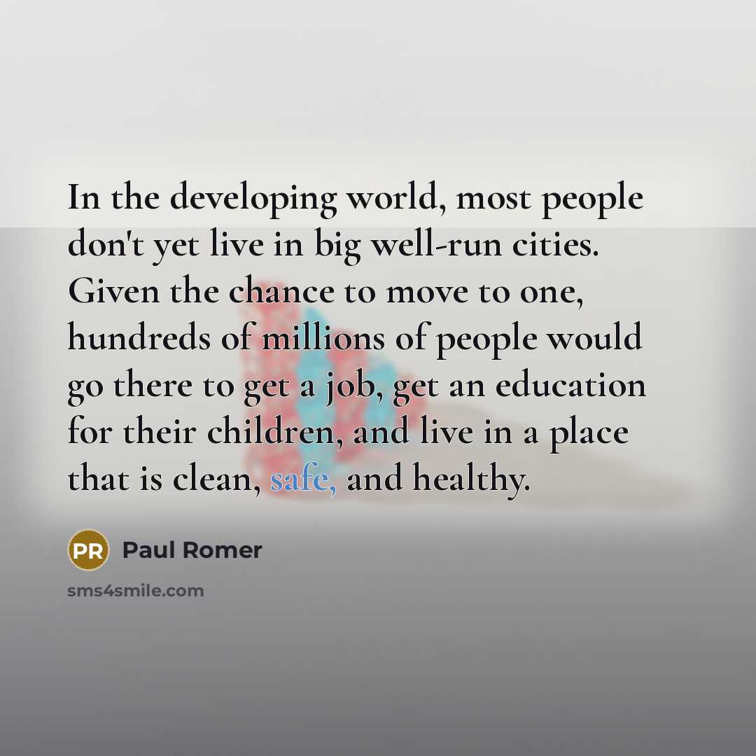 “In the developing world, most people don't yet live in…” quote by Paul Romer