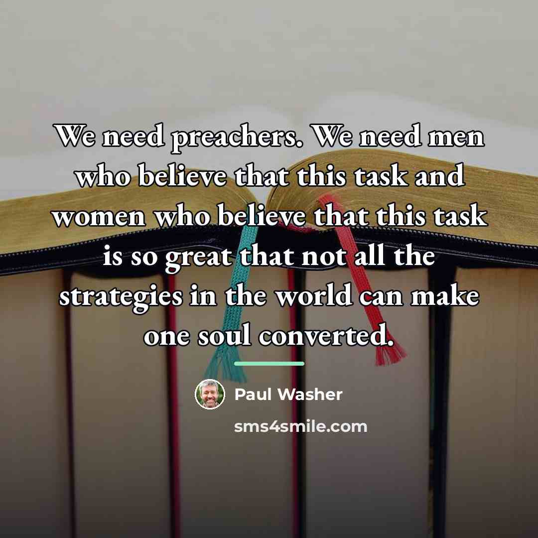 “We need preachers. We need men who believe that this…” quote by Paul Washer
